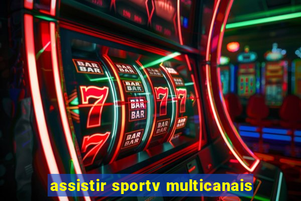 assistir sportv multicanais